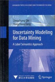 Uncertainty Modeling for Data Mining: A Label Semantics Approach(基于不确定性建模的数据挖掘)