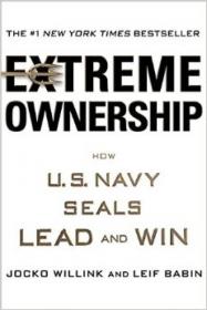 The Dichotomy of Leadership  Balancing the Challenges of Extreme Ownership to Lead and Win
