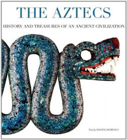 The Aztecs: History and Treasures of an Ancient Civilization[古阿兹特克]