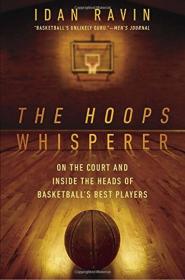 The Hoops Whisperer  On the Court and Inside the