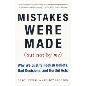 Mistakes Were Made (But Not by Me)：Why We Justify Foolish Beliefs, Bad Decisions, and Hurtful Acts