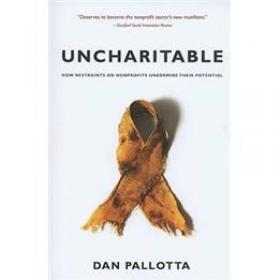 Uncharitable：How Restraints on Nonprofits Undermine Their Potential (Civil Society: Historical and Contemporary Perspectives)