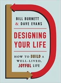 Designing Your Life  How to Build a Well-Lived Joyfui Life