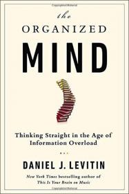The Organized Mind  Thinking Straight in the Age