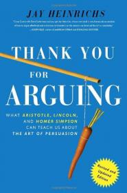 Thank You for Arguing：What Aristotle, Lincoln, and Homer Simpson Can Teach Us About the Art of Persuasion