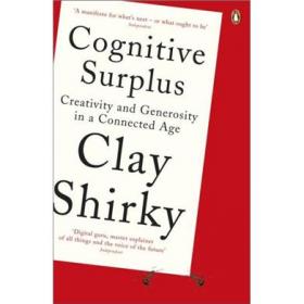 Cognitive Surplus：Creativity and Generosity in a Connected Age