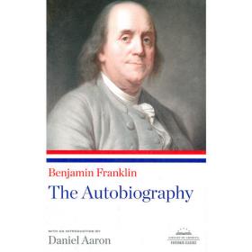 Benjamin Franklin：Autobiography, Poor Richard, and Later Writings