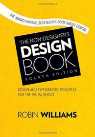 The Non-Designer's Design Book：Design and Typographic Principles for the Visual Novice