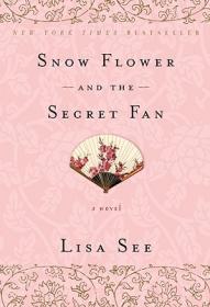 Snow Flower and the Secret Fan：A Novel